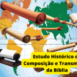 Estudo Histórico da Composição e Transmissão da Bíblia